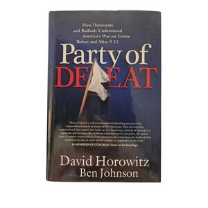 Party of Defeat David Horowitz Ben Johnson First Edition 2008 Hardcover Military